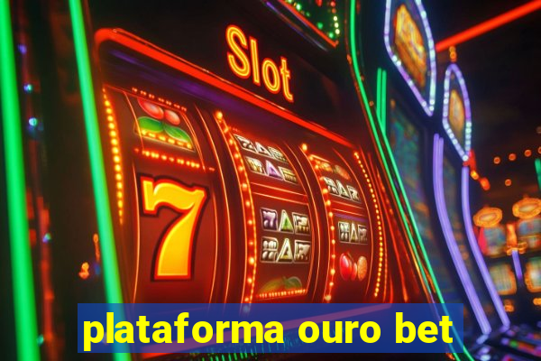 plataforma ouro bet